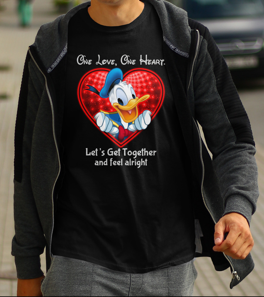 One Love One Heart Let's Get Together And Feel Alright Donald Duck Heart T-Shirt