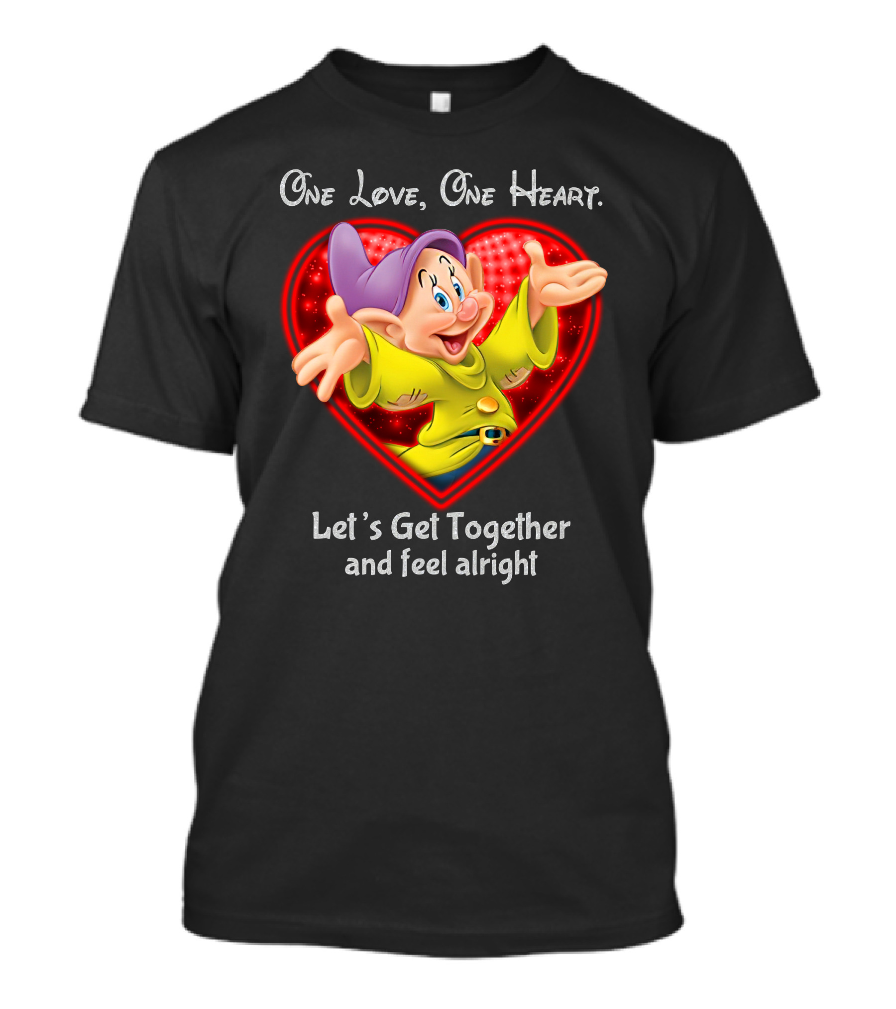 One Love One Heart Let's Get Together And Feel Alright Dopey T-Shirt