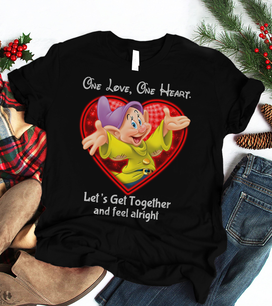 One Love One Heart Let's Get Together And Feel Alright Dopey T-Shirt