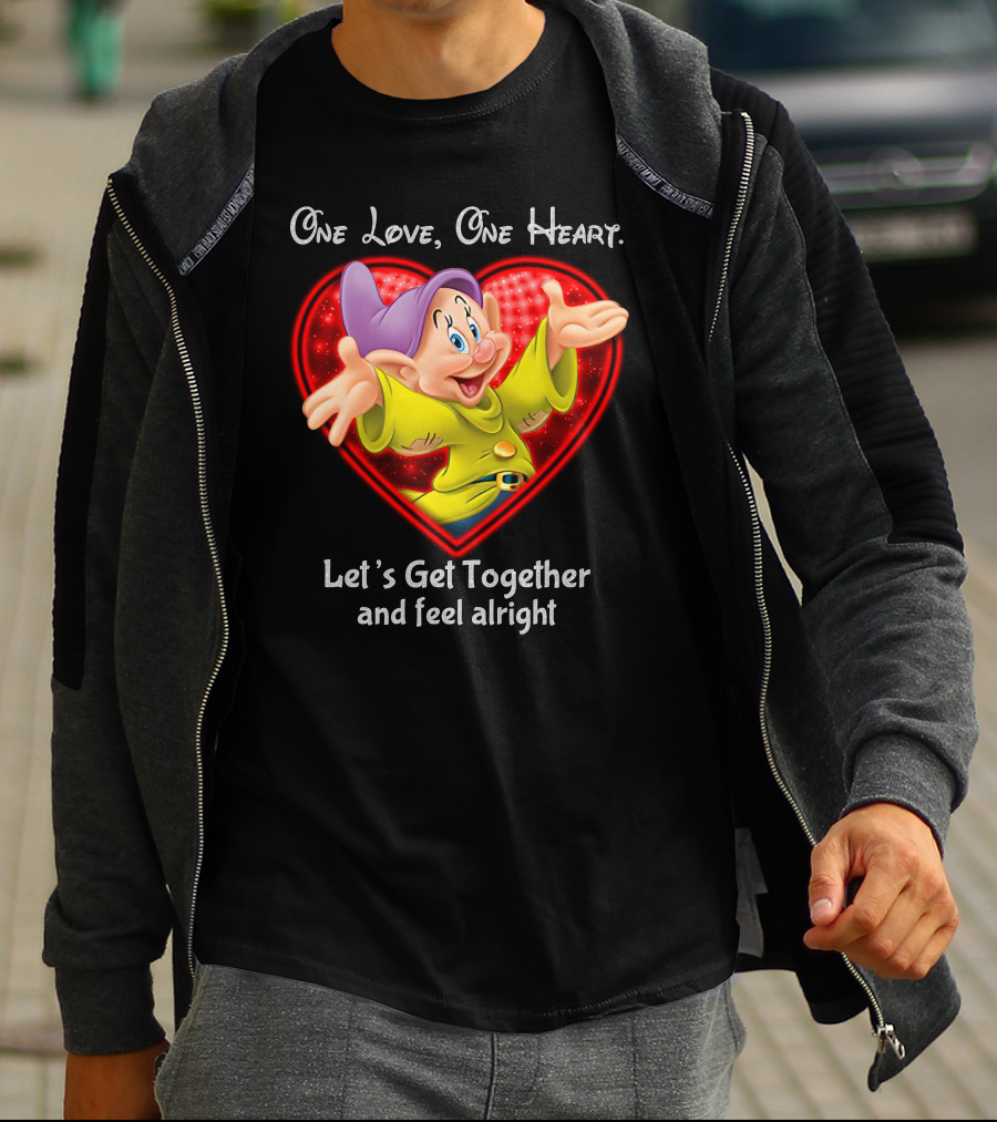 One Love One Heart Let's Get Together And Feel Alright Dopey T-Shirt