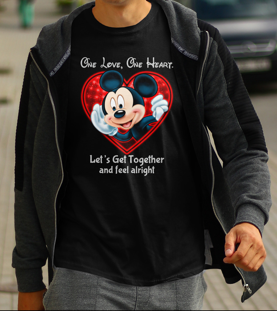 One Love One Heart Let's Get Together And Feel Alright Mickey T-Shirt