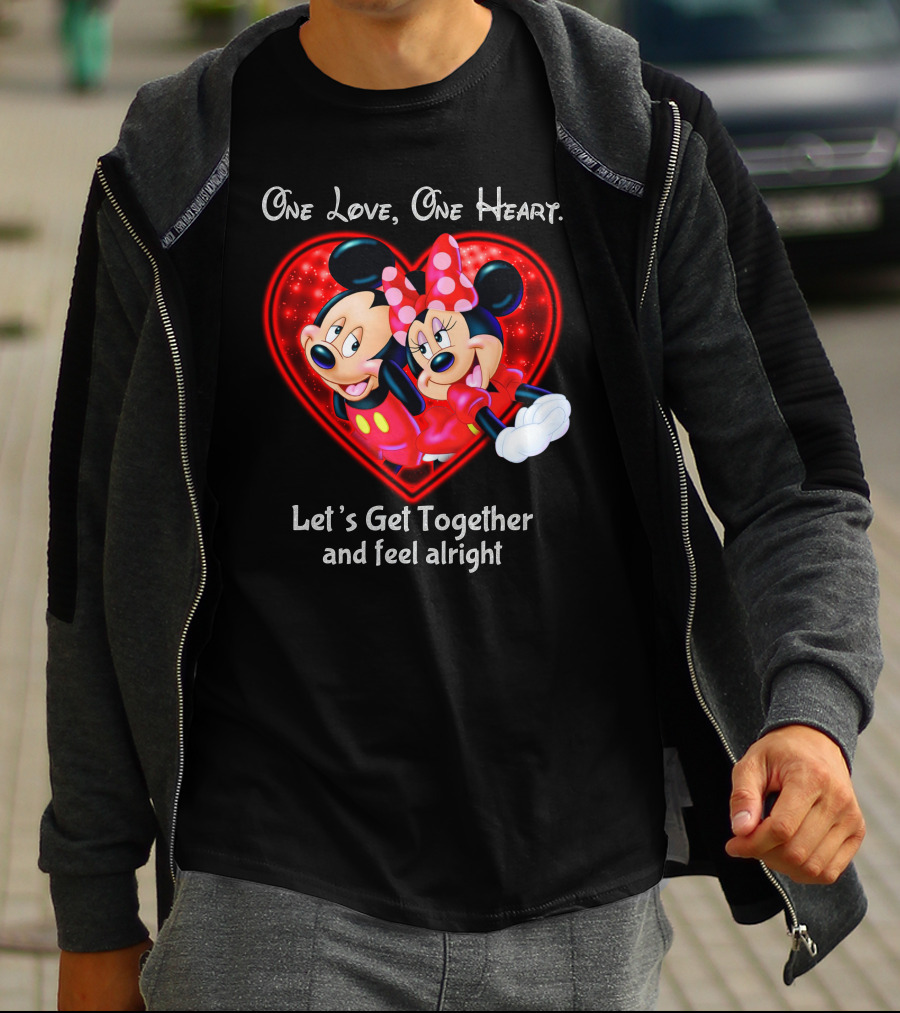 One Love One Heart Let's Get Together And Feel Alright Mickey And Minnie T-Shirt