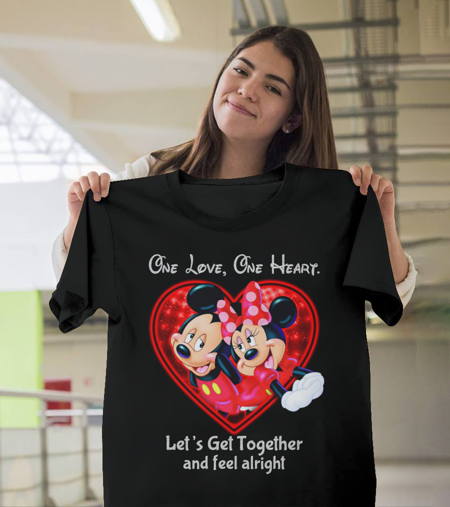 One Love One Heart Let's Get Together And Feel Alright Mickey And Minnie T-Shirt