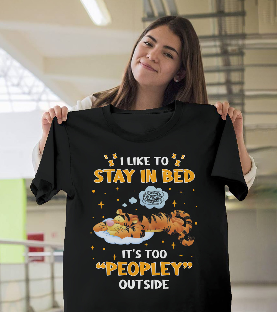 I Like To Stay In Bed Tigger It's Too Peopley Outside T-Shirt
