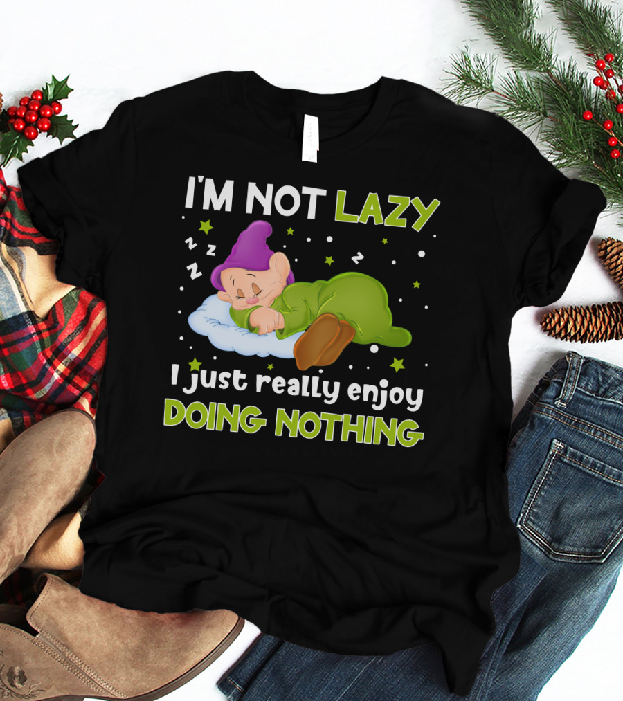 I'm Not Lazy I Just Really Enjoy Doing Nothing T-Shirt