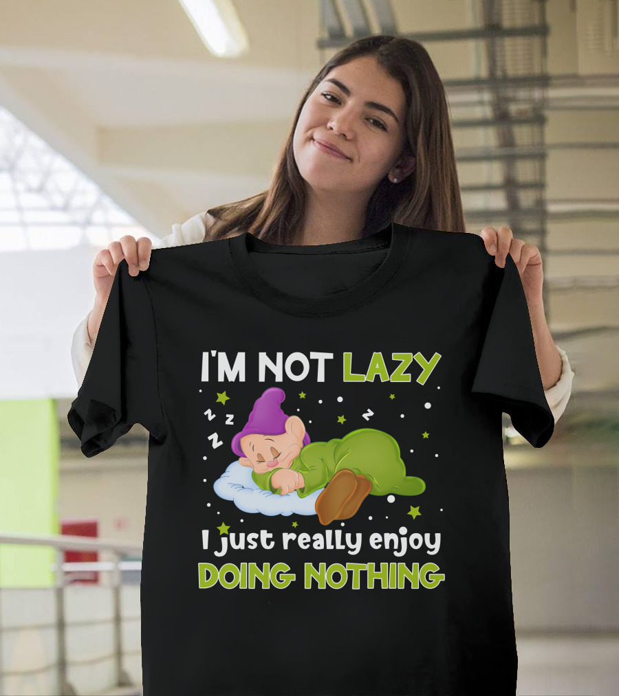 I'm Not Lazy I Just Really Enjoy Doing Nothing T-Shirt