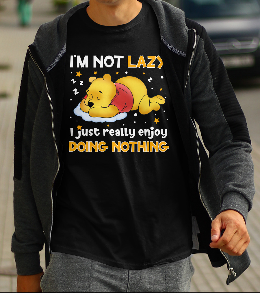 I'm Not Lazy I Just Really Enjoy Doing Nothing Pooh T-Shirt