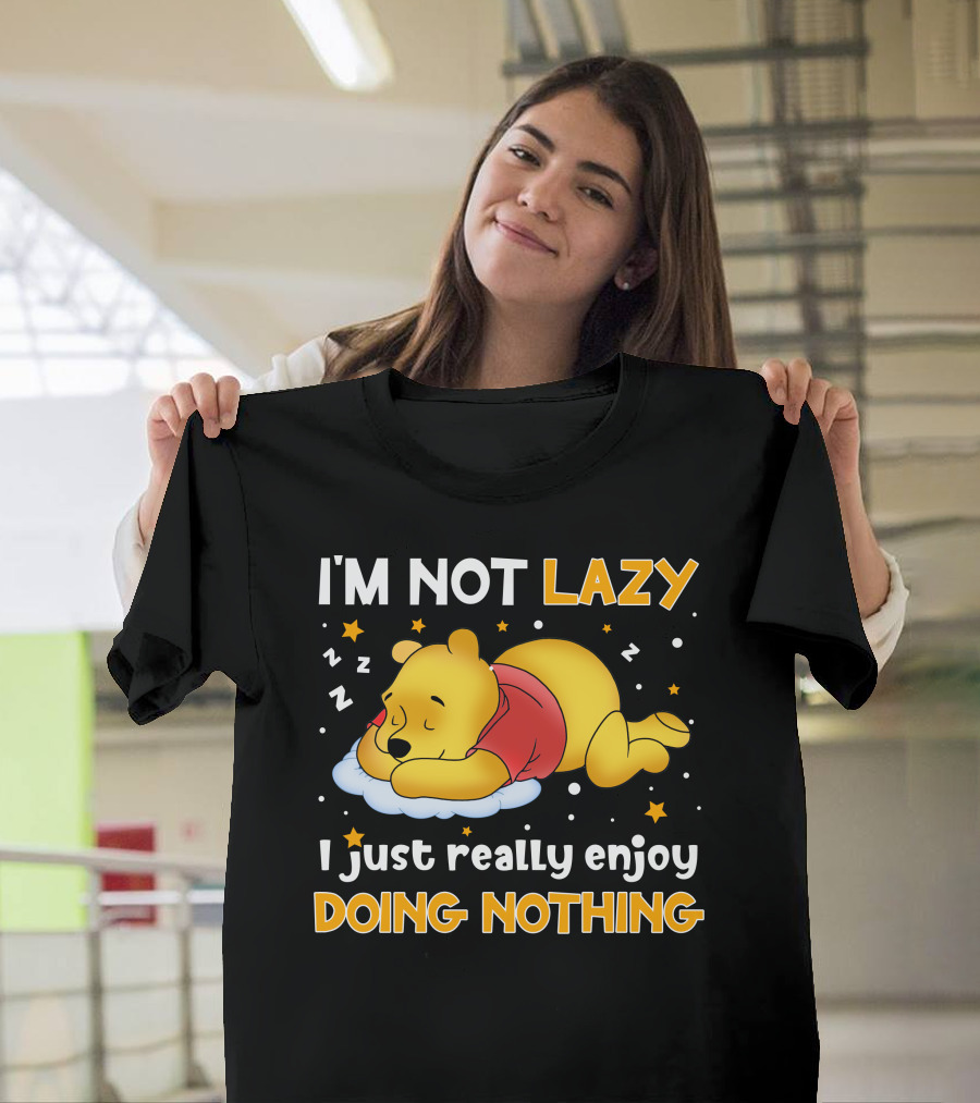 I'm Not Lazy I Just Really Enjoy Doing Nothing Pooh T-Shirt