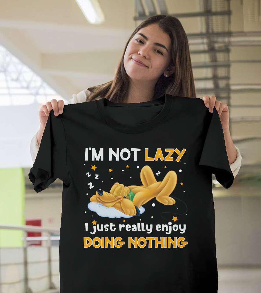 I'm Not Lazy I Just Really Enjoy Doing Nothing Pluto T-Shirt