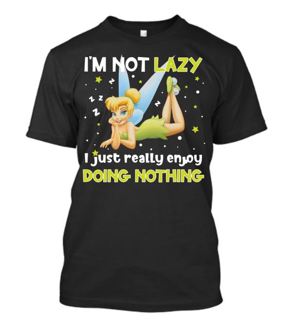 I'm Not Lazy I Just Really Enjoy Doing Nothing Tinker Bell T-Shirt