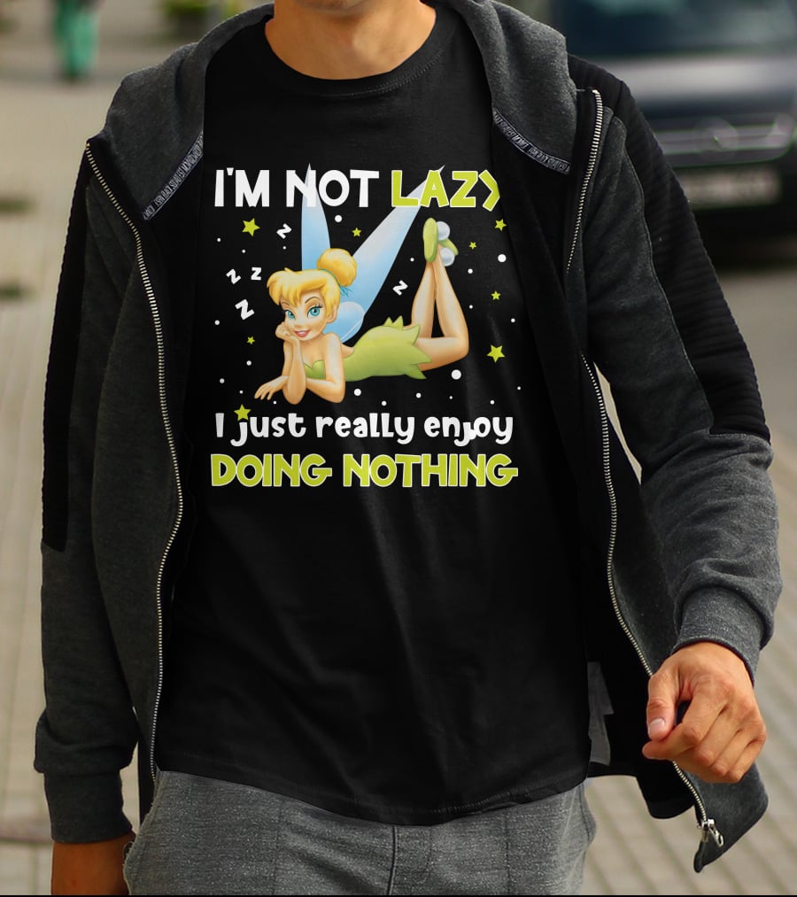 I'm Not Lazy I Just Really Enjoy Doing Nothing Tinker Bell T-Shirt