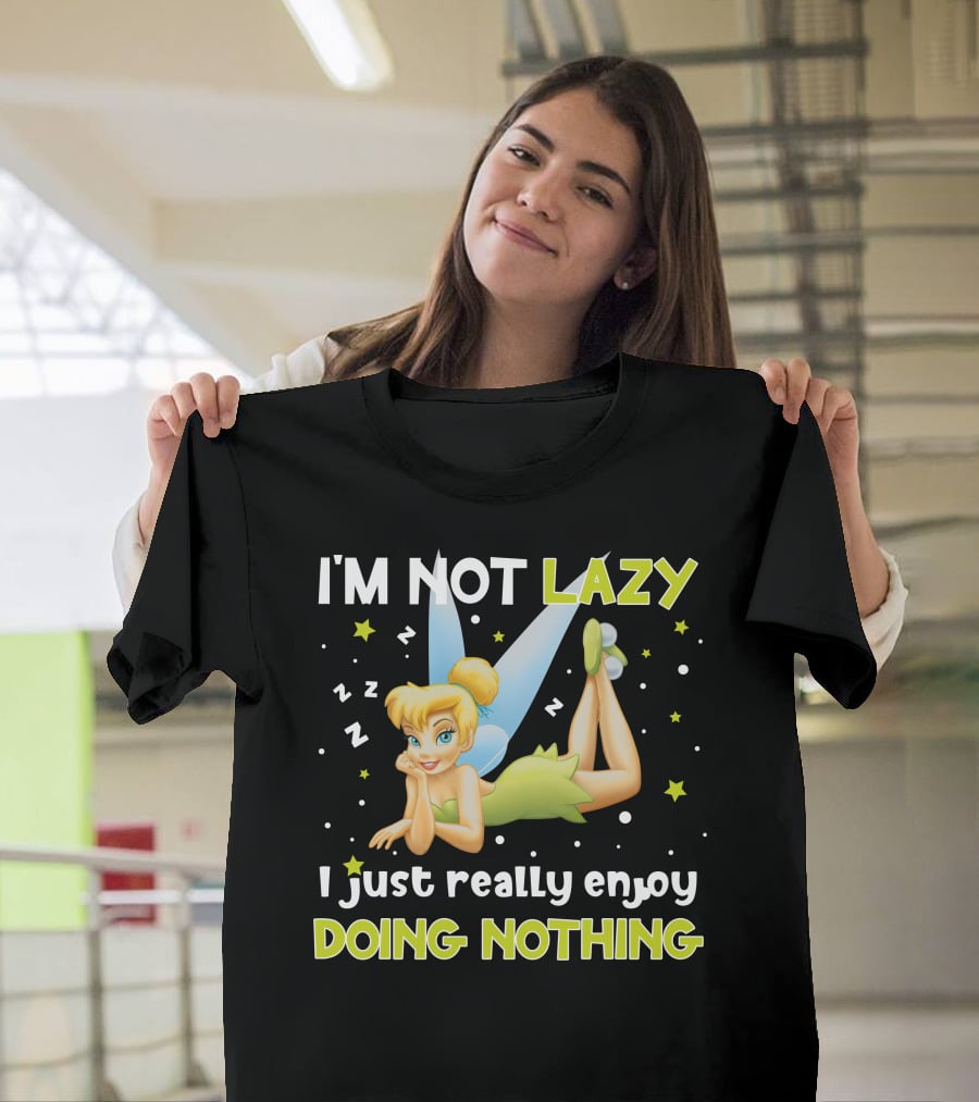 I'm Not Lazy I Just Really Enjoy Doing Nothing Tinker Bell T-Shirt