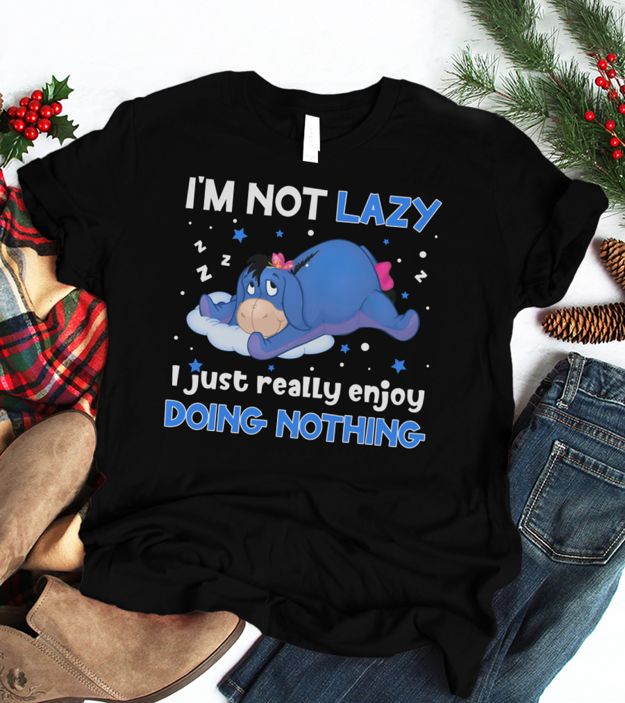 I'm Not Lazy I Just Really Enjoy Doing Nothing Eeyore T-Shirt