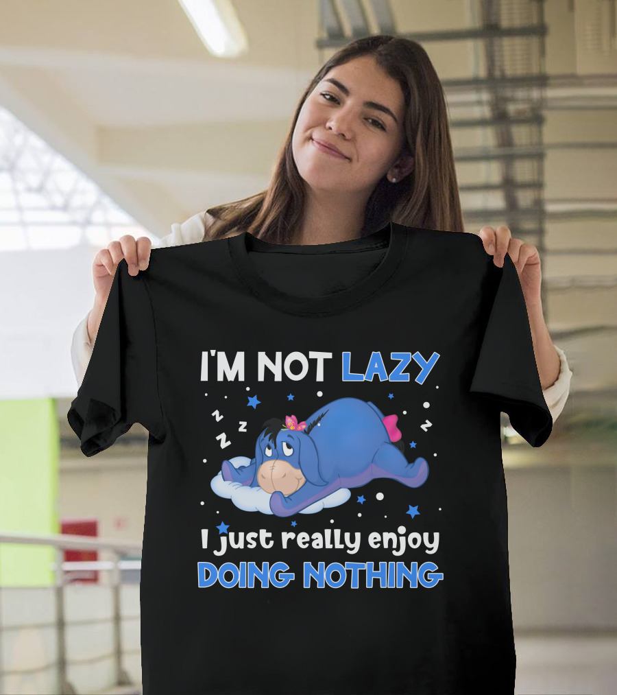 I'm Not Lazy I Just Really Enjoy Doing Nothing Eeyore T-Shirt