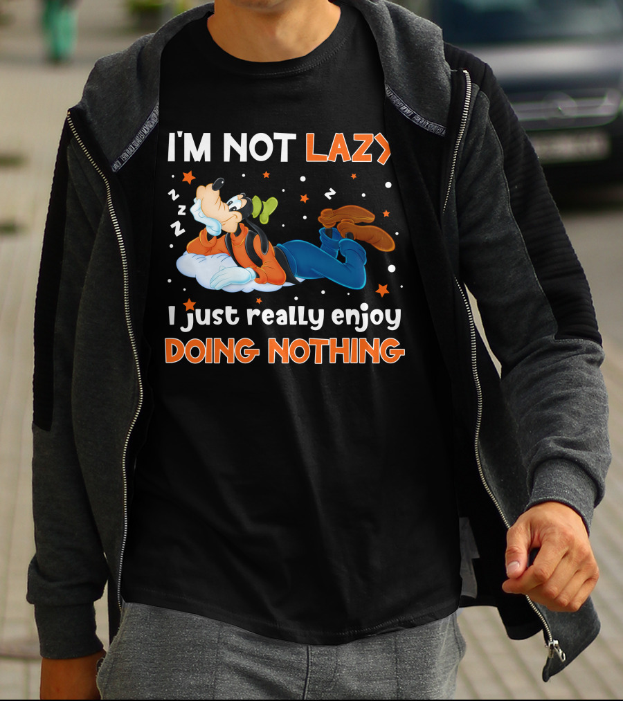 I'm Not Lazy I Just Really Enjoy Doing Nothing Goofy T-Shirt
