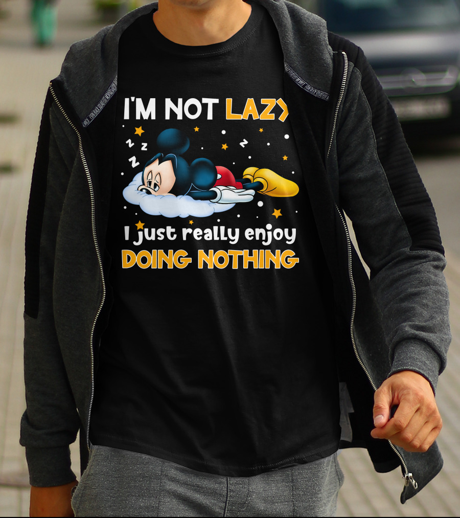 I'm Not Lazy I Just Really Enjoy Doing Nothing Mickey T-Shirt