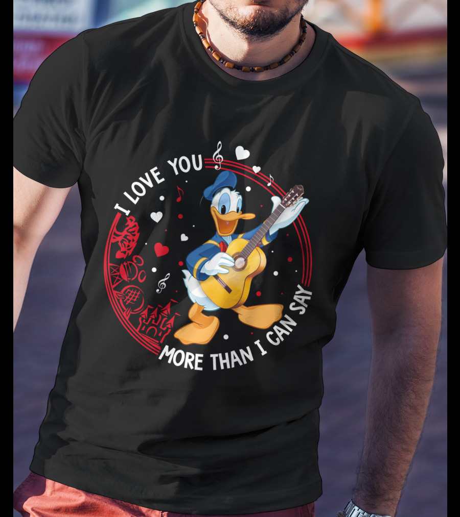 I Love You More Than I Can Say Donald T-Shirt