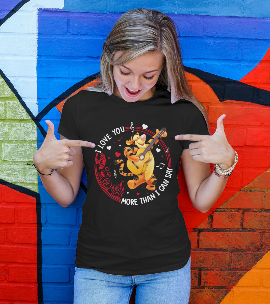 I LOVE YOU MORE THAN I CAN SAY TIGGER GUITAR MUSIC HEARTS T-Shirt