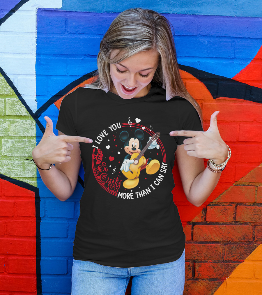 I LOVE YOU MORE THAN I CAN SAY MICKEY MOUSE GUITAR T-Shirt