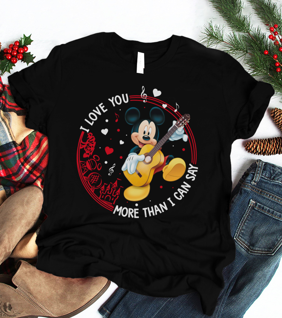 I LOVE YOU MORE THAN I CAN SAY MICKEY MOUSE GUITAR T-Shirt