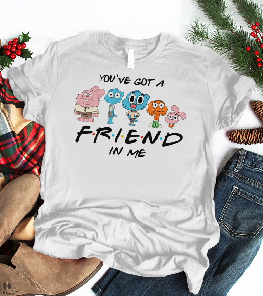 You've Got A Friend In Me Gumball Friends T-Shirt