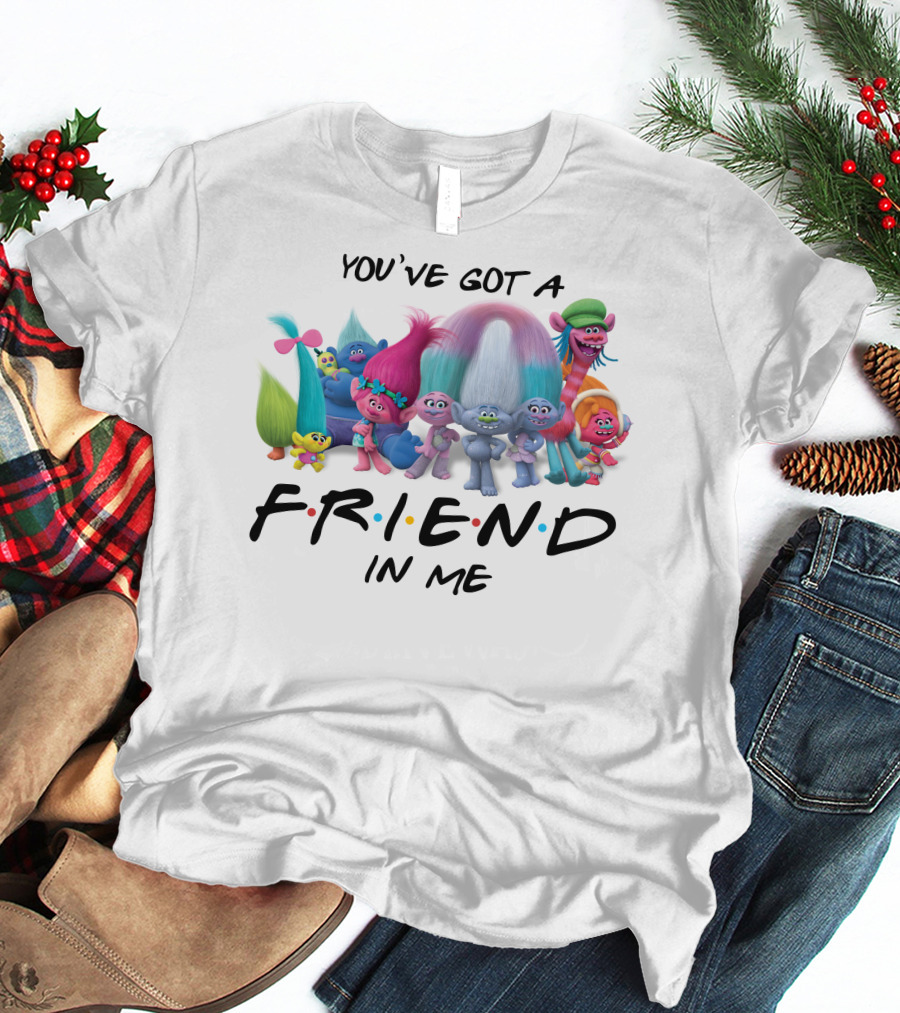Trolls Movie Friends You've Got A Friend In Me T-Shirt
