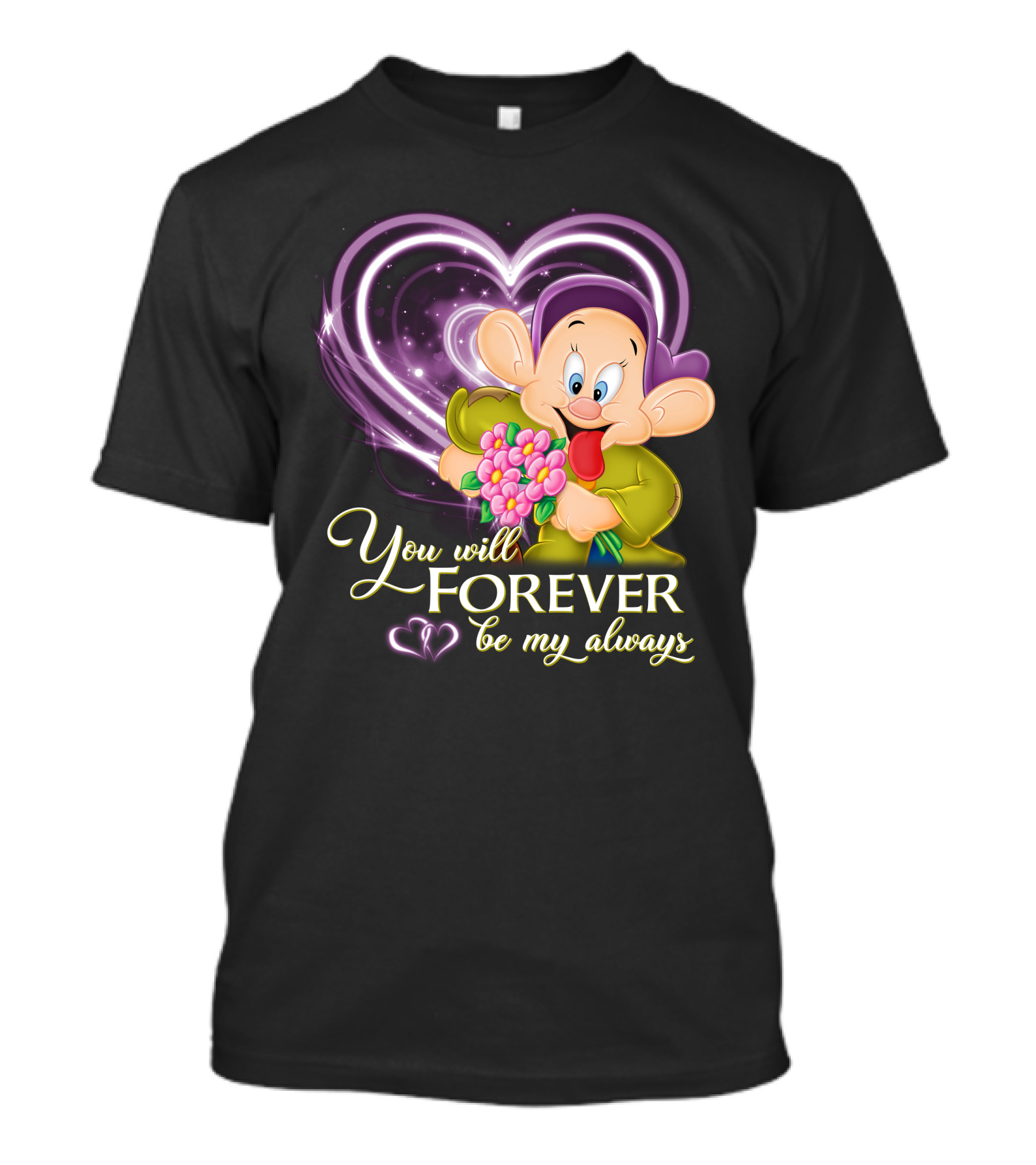 Dopey You Will Forever Be My Always T-Shirt