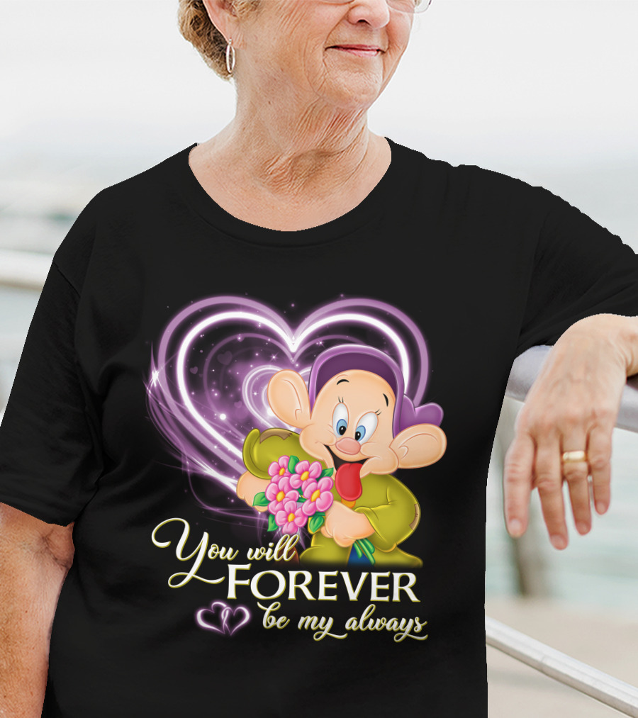 Dopey You Will Forever Be My Always T-Shirt