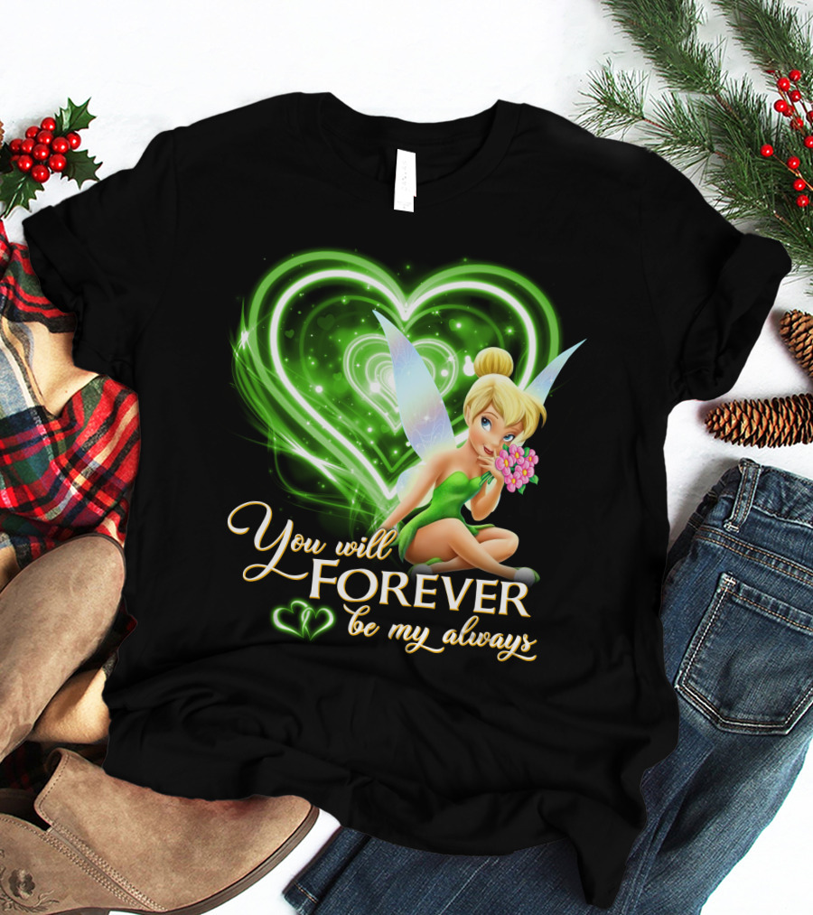 Tinkerbell You Will Forever Be My Always Heart T-Shirt