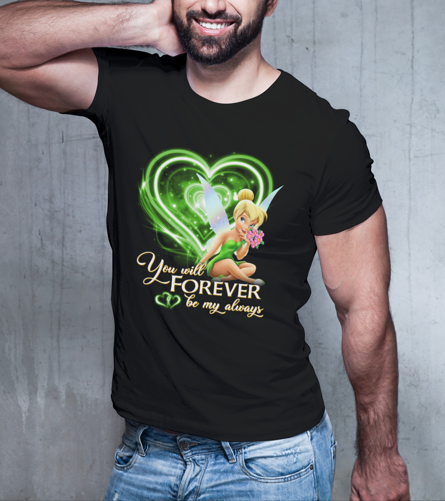 Tinkerbell You Will Forever Be My Always Heart T-Shirt