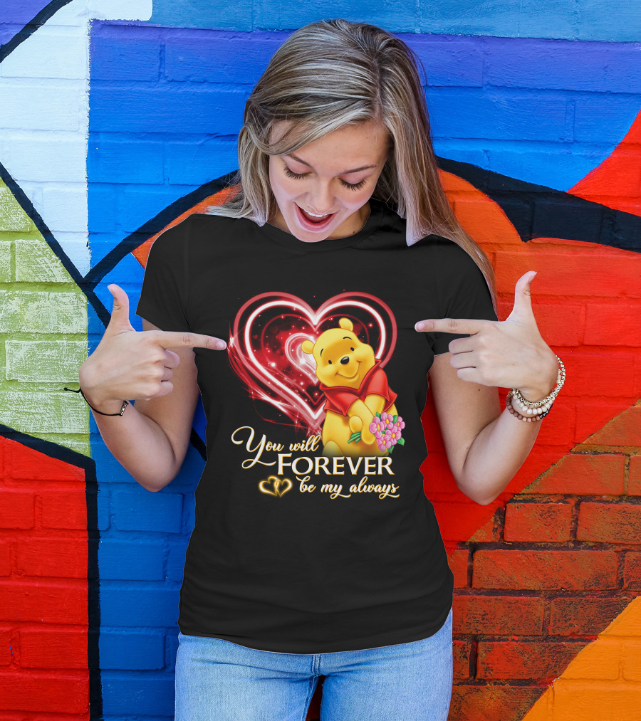 You Will Forever Be My Always Pooh T-Shirt