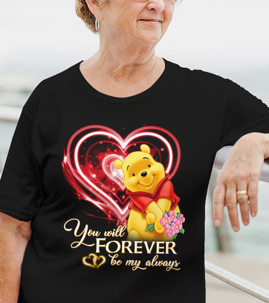You Will Forever Be My Always Pooh T-Shirt