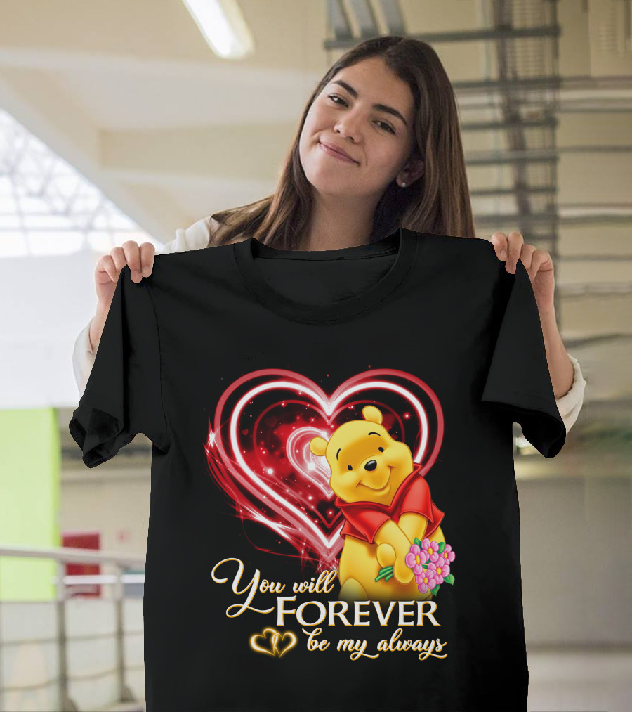 You Will Forever Be My Always Pooh T-Shirt