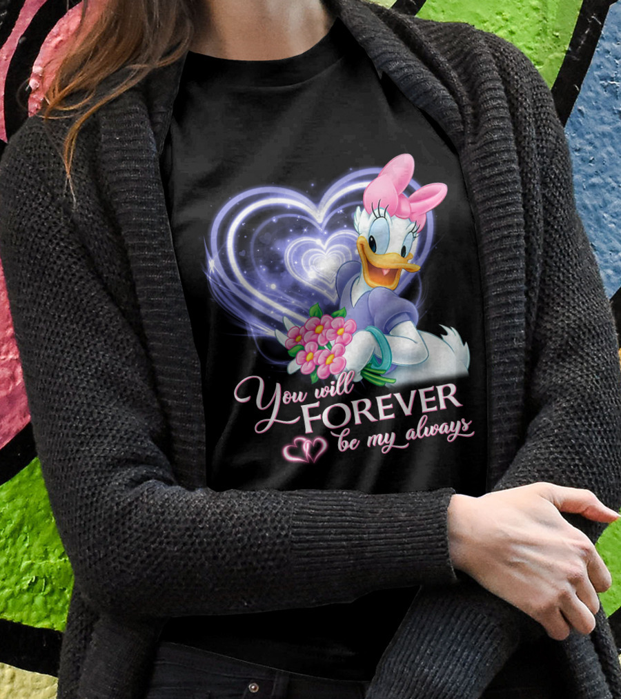 Daisy Duck You Will Forever Be My Always T-Shirt