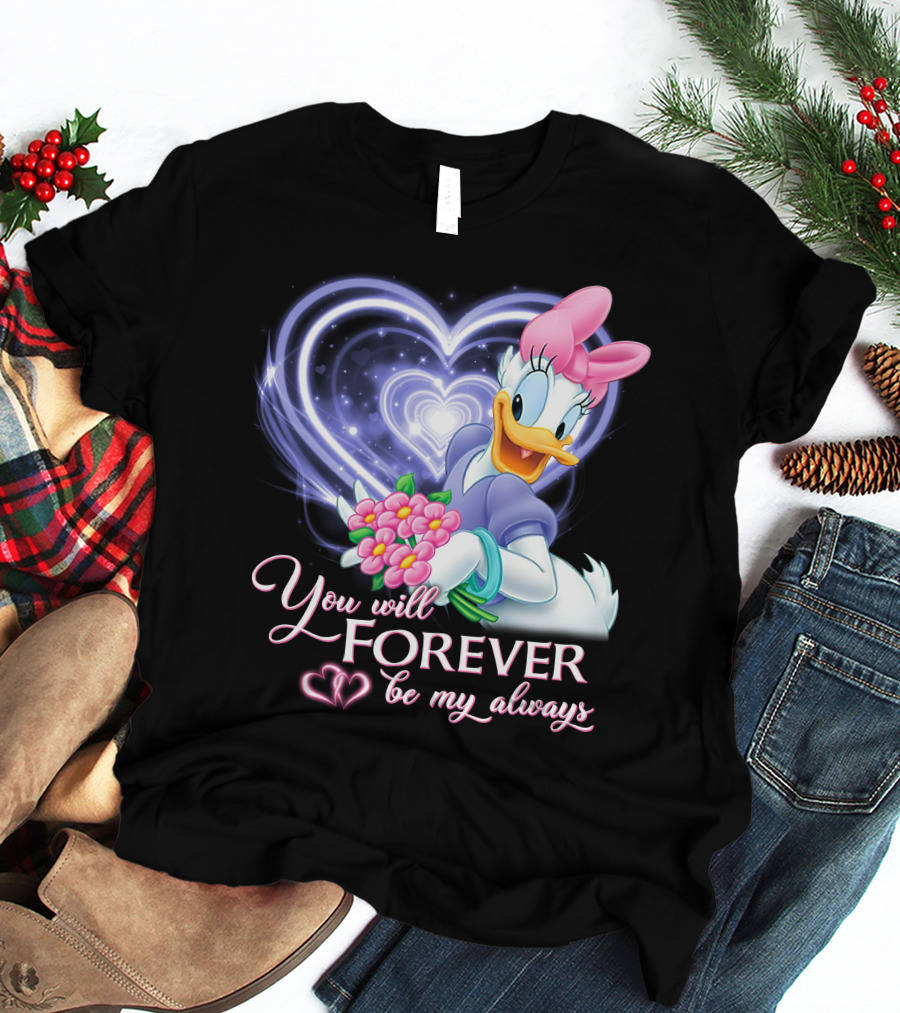 Daisy Duck You Will Forever Be My Always T-Shirt