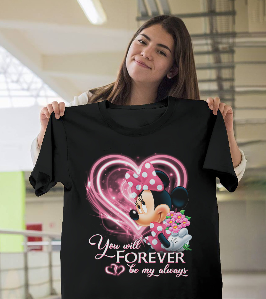 You Will Forever Be My Always Minnie T-Shirt