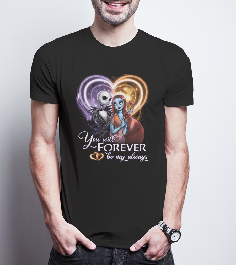 You Will Forever Be My Always Jack & Sally T-Shirt