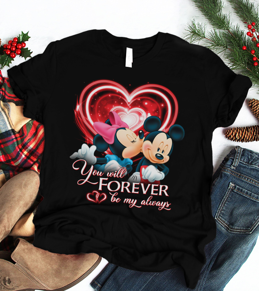 You Will Forever Be My Always Mickey & Minnie T-Shirt