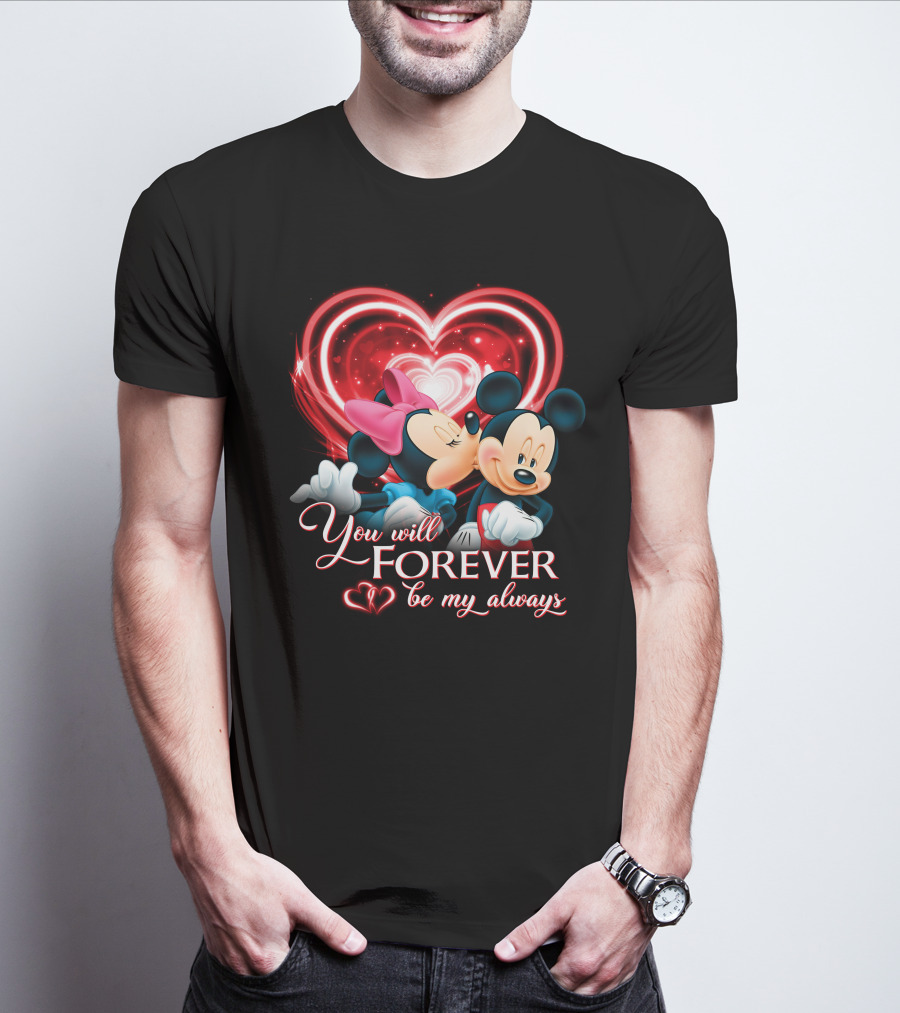 You Will Forever Be My Always Mickey & Minnie T-Shirt