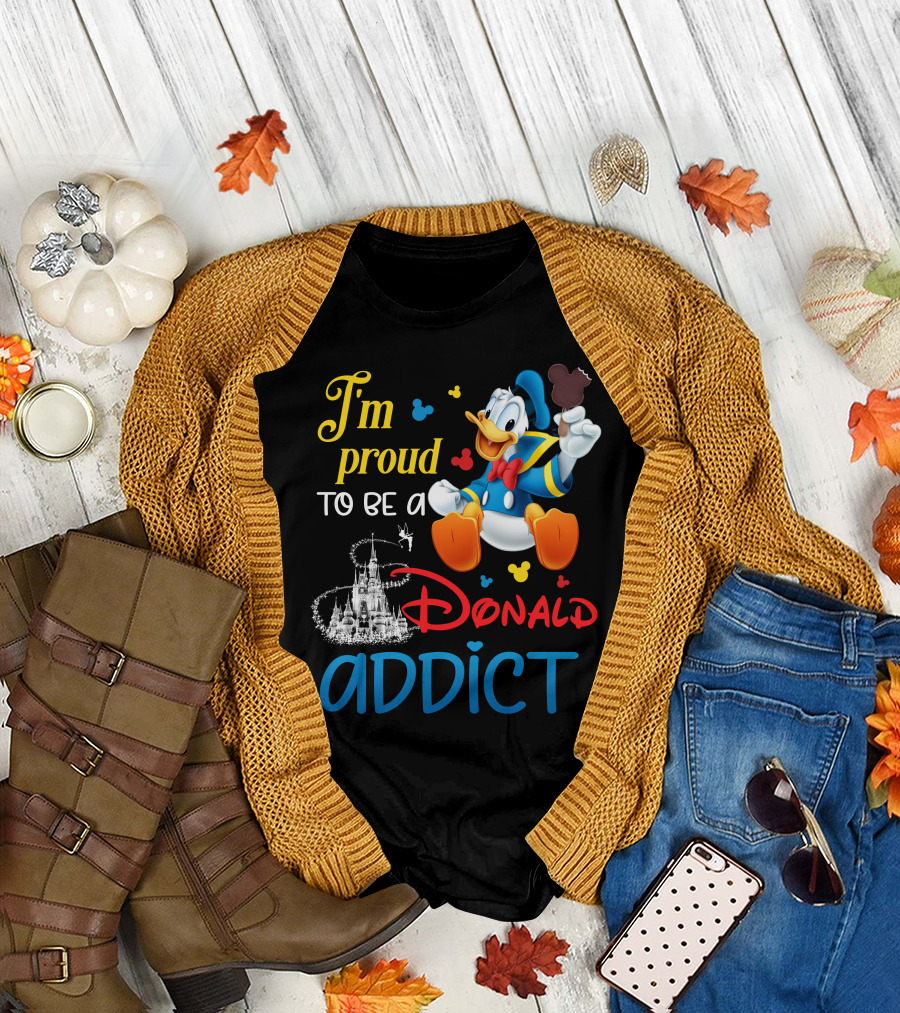 I'm Proud To Be A Donald Addict T-Shirt