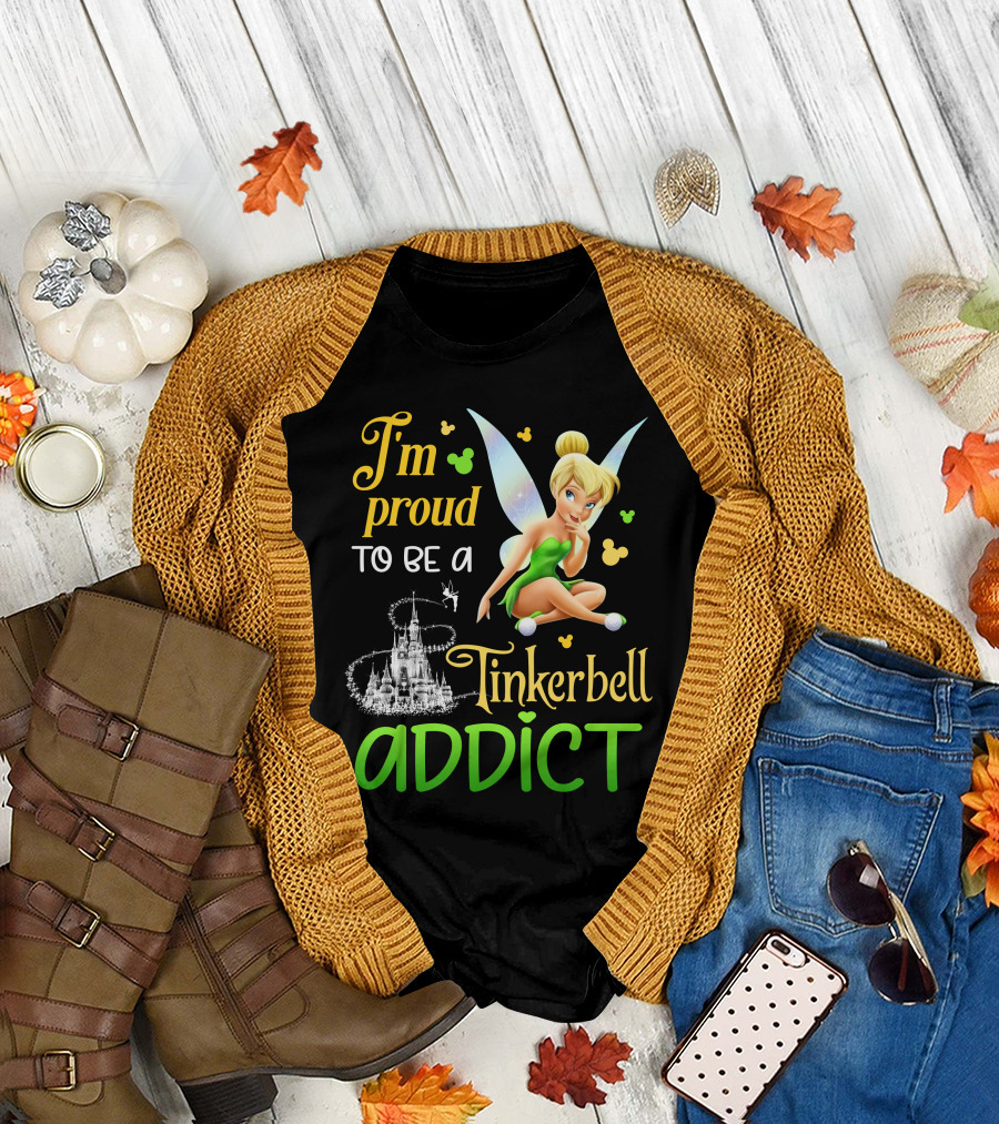 I'm Proud To Be A Tinkerbell Addict T-Shirt