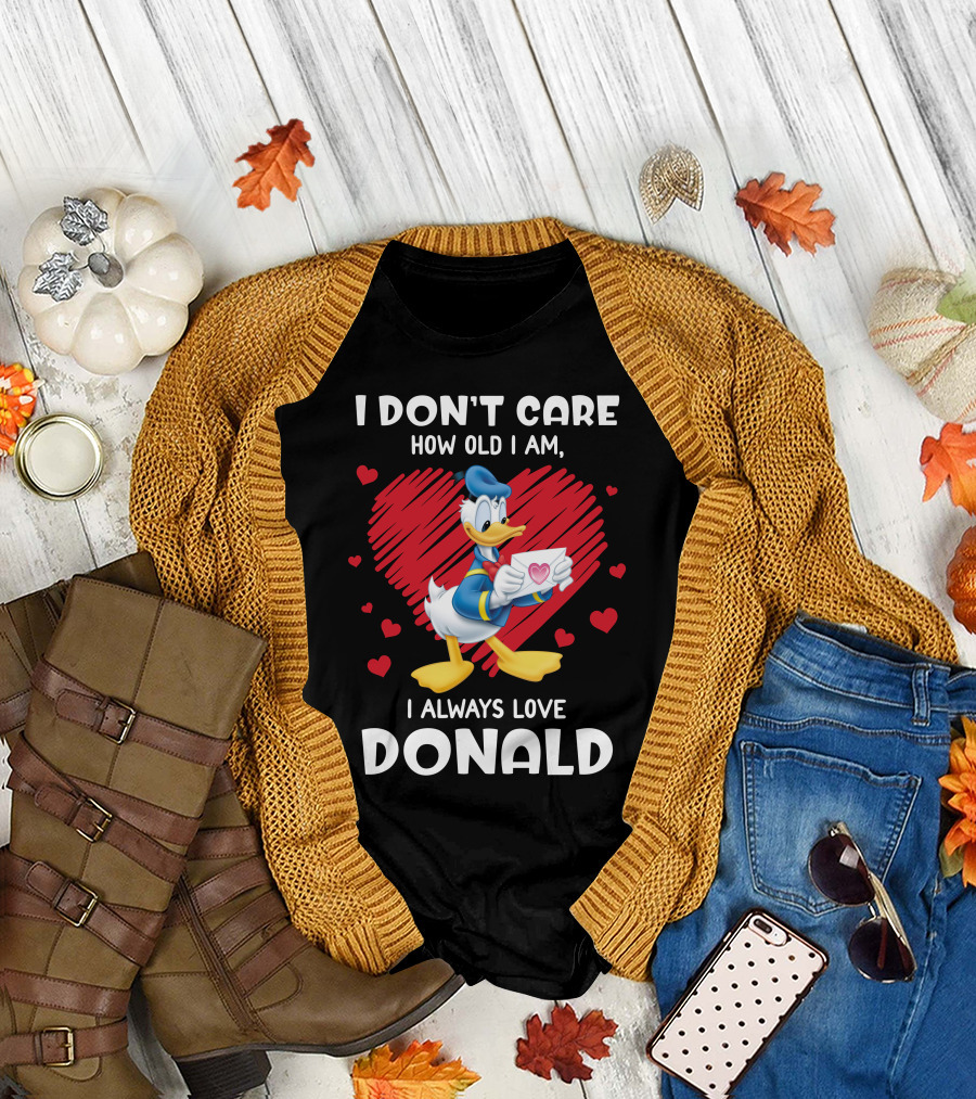 I Don't Care How Old I Am I Always Love Donald Duck Heart T-Shirt