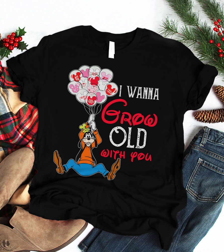 I Wanna Grow Old With You Goofy Balloons Hearts T-Shirt