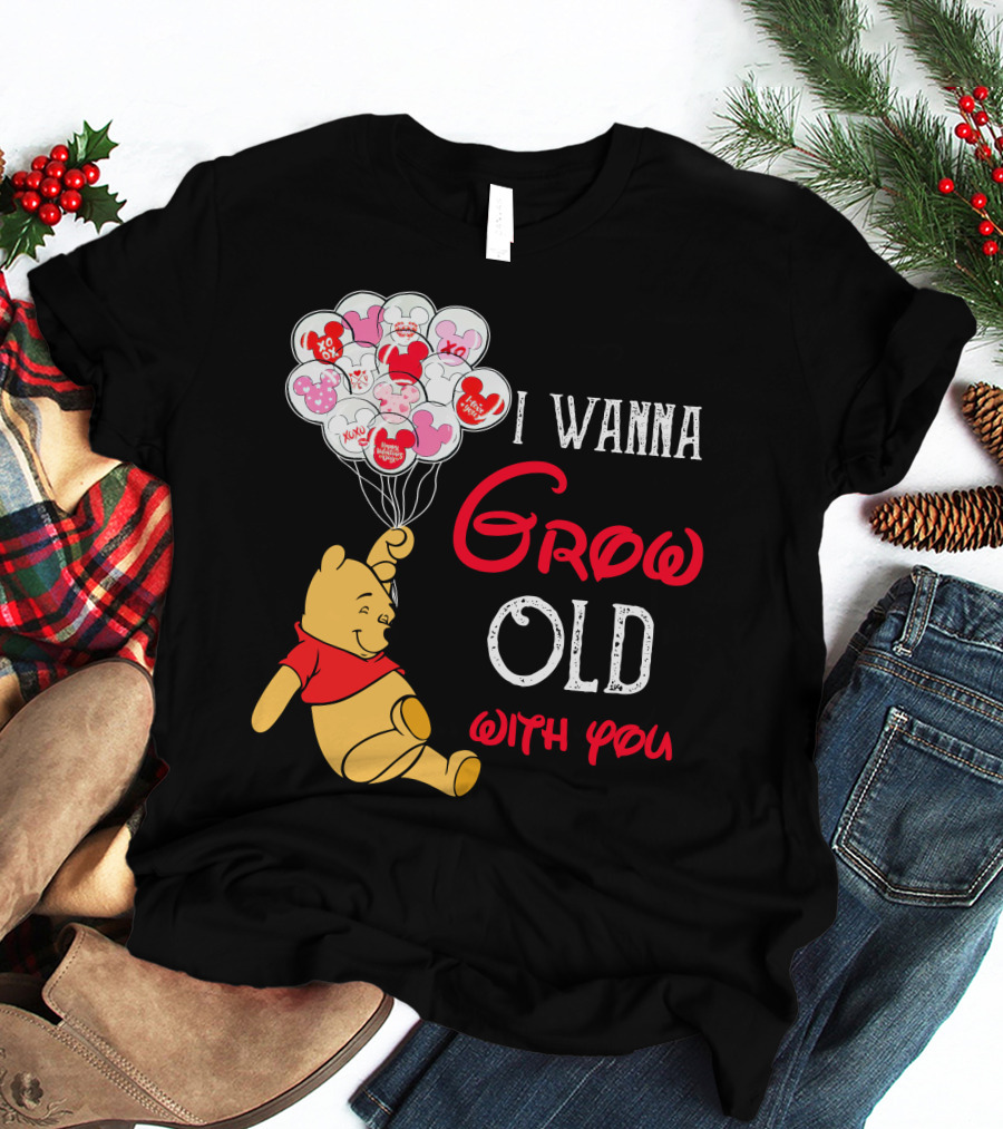 I Wanna Grow Old With You Pooh Balloons T-Shirt