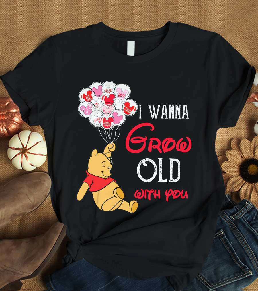 I Wanna Grow Old With You Pooh Balloons T-Shirt