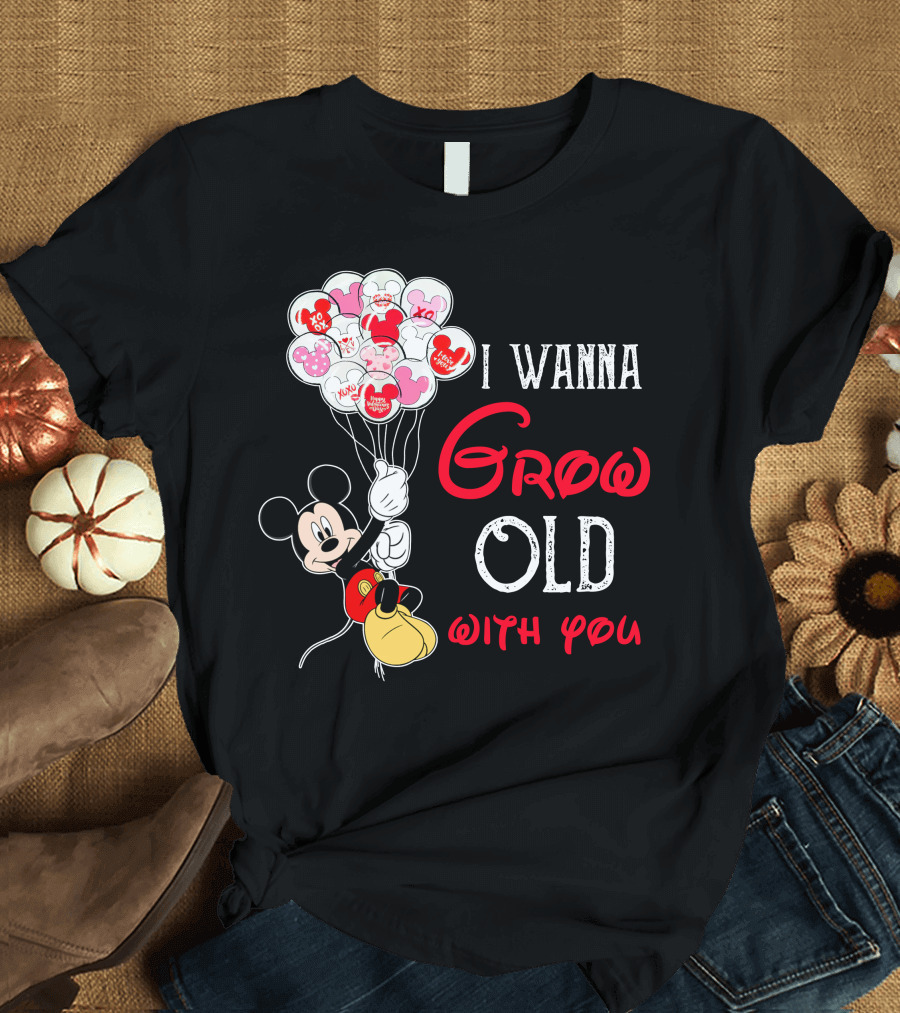 I Wanna Grow Old With You Mickey Balloons Xoxo Hugs Sweetheart Kisses T-Shirt