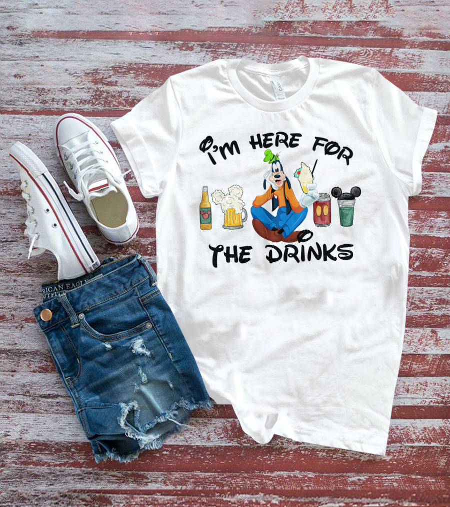 I'm Here For The Drinks Goofy Beverage Humor T-Shirt