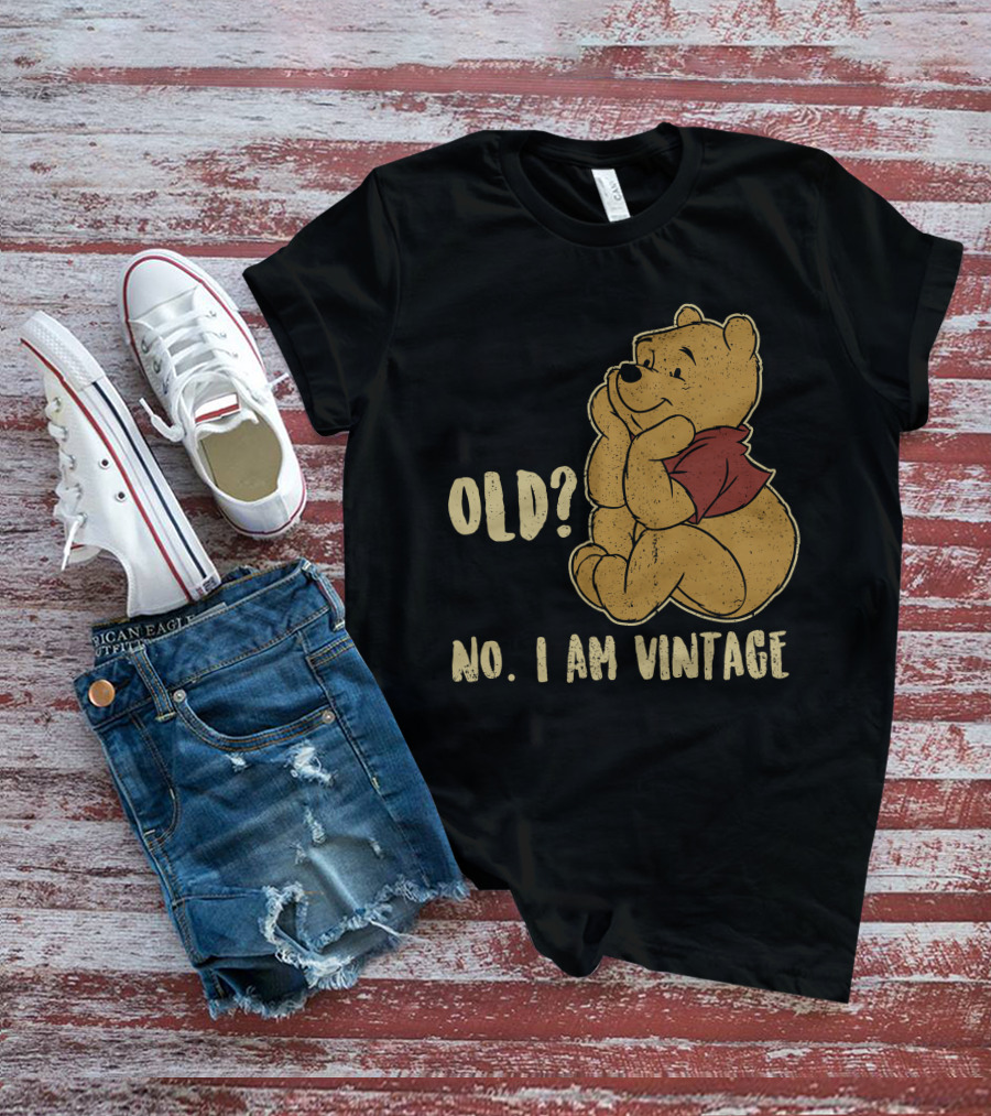 Pooh Old? No. I Am Vintage T-Shirt