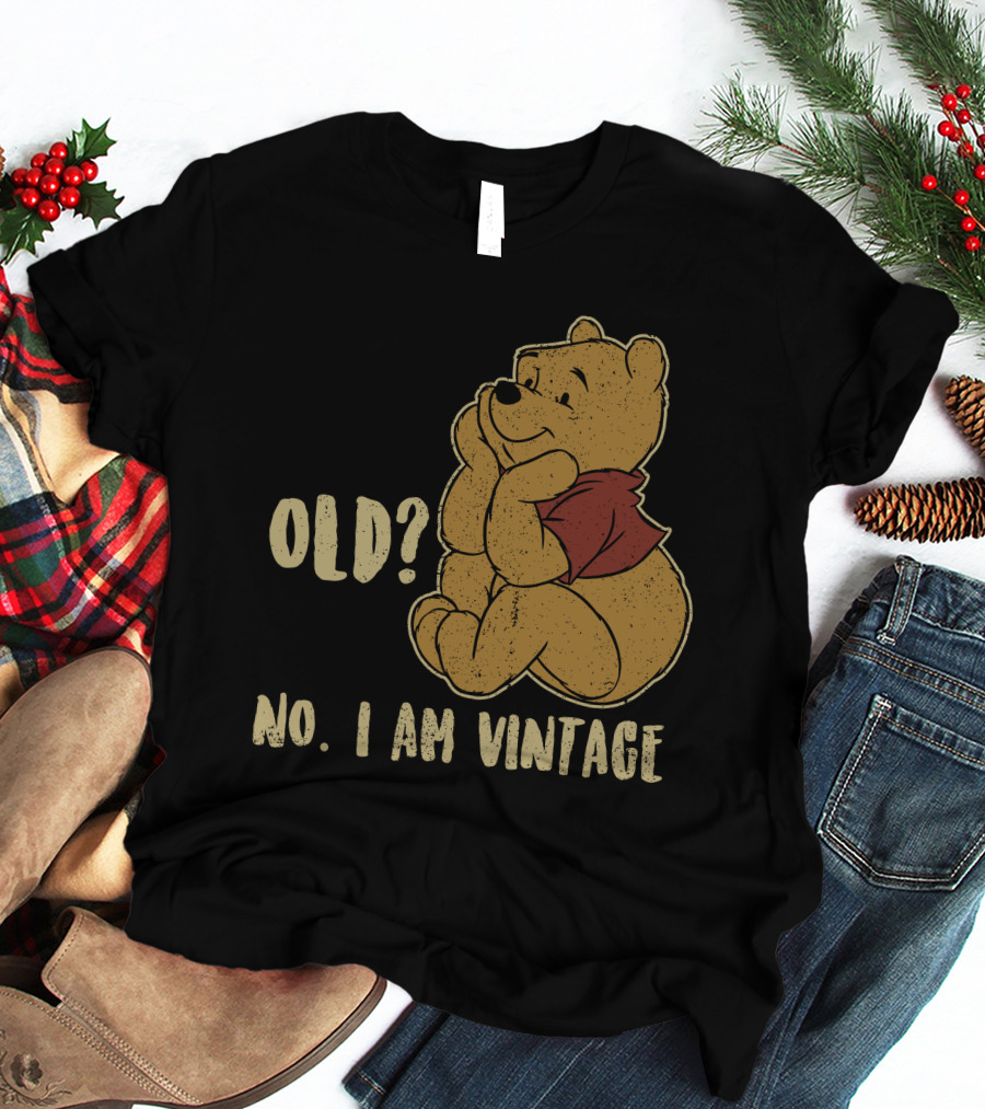 Pooh Old? No. I Am Vintage T-Shirt
