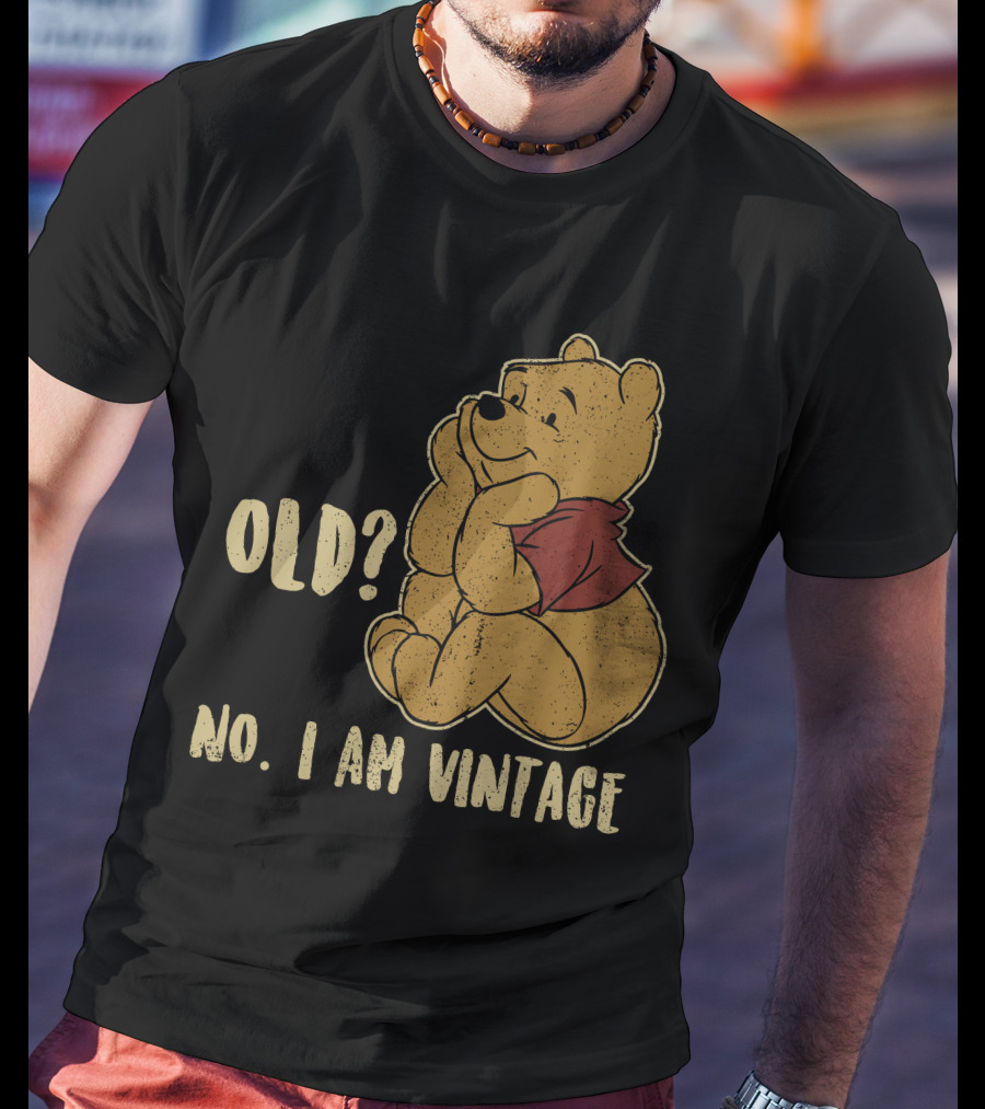 Pooh Old? No. I Am Vintage T-Shirt